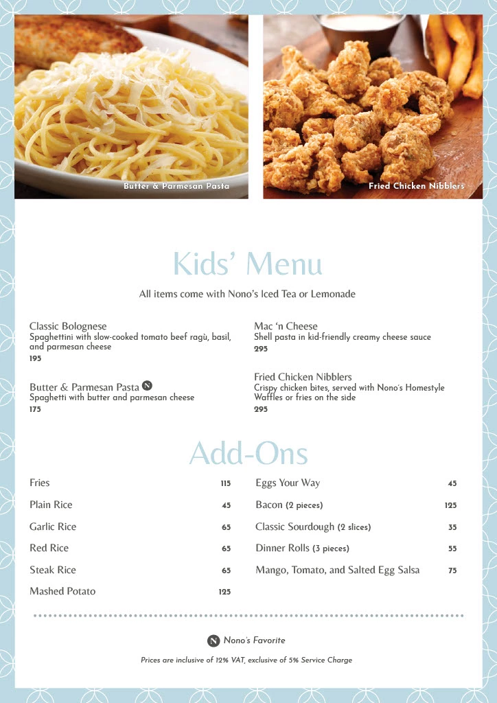 NONO’S KID’S MENU PRICES
NONO’S ADD-ONS MENU PRICES
